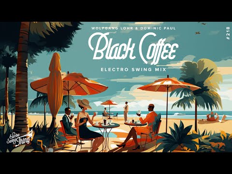 Wolfgang Lohr & Dominic Paul - Black Coffee (Electro Swing Mix)