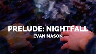 Prelude Nightfall - Evan Mason