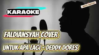 Download lagu [KARAOKE] Cover Faldiansyah – Untuk Apa Lagi (Deddy Dores) mp3