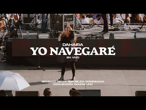 Dahaira - Yo navegaré (EN VIVO) Convención "SOMOS UNO" República Dominicana