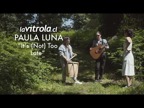 LaVitrola.cl: Paula Luna - It's (Not) Too Late
