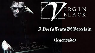 Virgin Black - A Poet&#39;s Tears Of Porcelain (legendado)