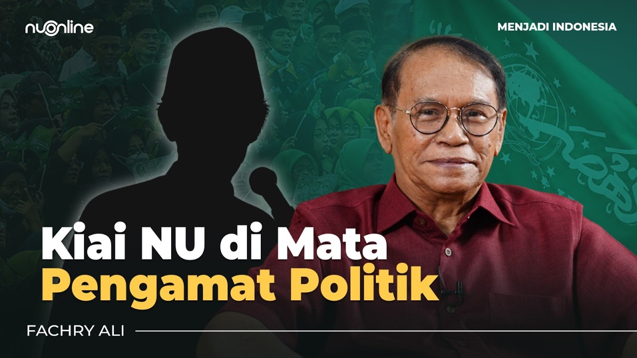 Muktamar Ke-35 NU dan Politik Kiai di Mata Fachry Ali