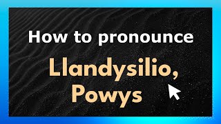 How to pronounce Llandysilio, Powys