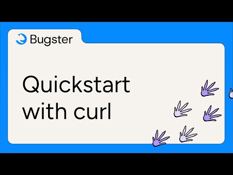 Bugster Quickstart using Curl