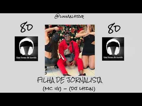 FILHA DE JORNALISTA - (audio 8d) - (mc ig) - (dj lhzin zs)