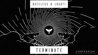 Dateless & Lucati - Terminate | CONFESSION