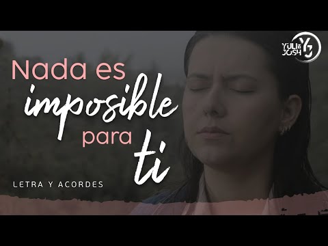 Nada es imposible para ti (Letra y Acordes) - #HermanaGlenda | YULI Y JOSH - Música Católica
