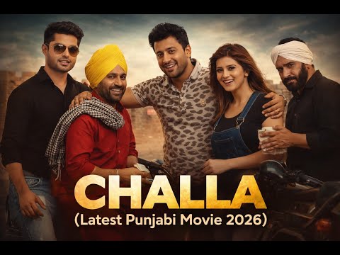 CHALLA LATEST PUNJABI MOVIE 2026
