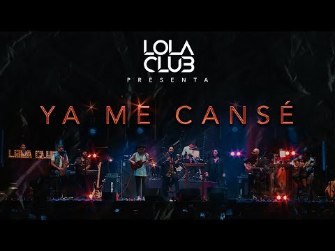 Ya me cansé  - Lola Club (en vivo)