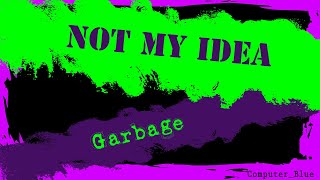 Not My Idea - Garbage Karaoke Version