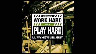 Wiz Khalifa   Work Hard Play Hard Remix ft  Lil Wayne &amp; Young Jeezy Explicit