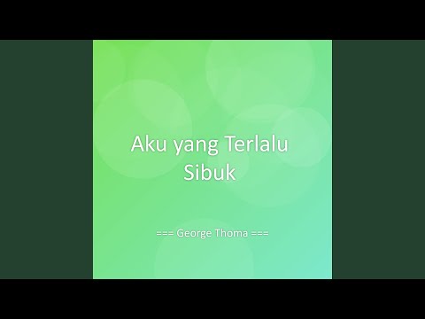 Aku yang Terlalu Sibuk