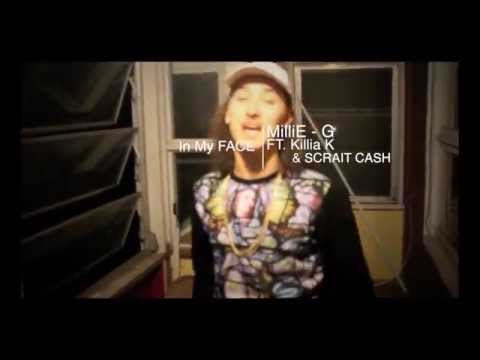 MilliE G- In My Face) Killah K & SCRAIT Cash
