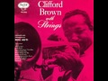 Clifford Brown - 1955 - With Strings - 05 Can't Help Lovin' Dat Man