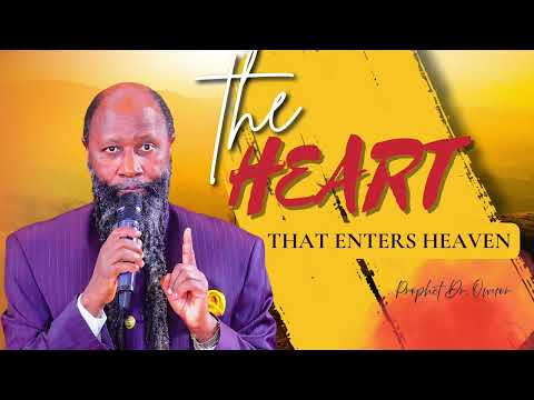 The Heart That Enters Heaven | A Holiness Teaching by Prophet Dr. Owuor