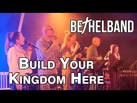Bethelband - Build Your Kingdom Here (Opwekking 769)