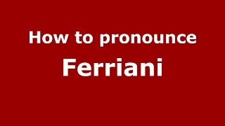 How to pronounce Ferriani