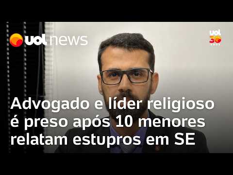 Advogado e líder religioso é preso após 10 menores relatarem estupros em Sergipe