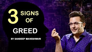 3 Signs of Greed - By Sandeep Maheshwari | Hindi