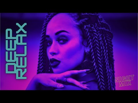 Relax Mix. Night. Arkaden x Sam Welch - Live & Let Live. Steam Phunk & Lena Sue - When I'm With You.