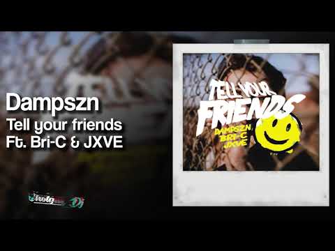 Dampszn - Tell your friends Ft. Bri-C & JXVE [Prod. G1]