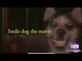 Smile Dog The Movie Parody Trailer