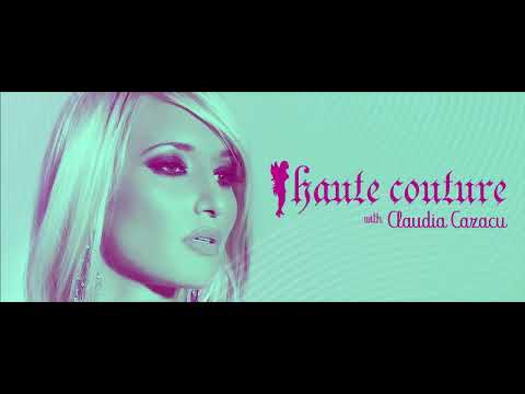 Haute Couture 171 (With Claudia Cazacu) 17.11.2022