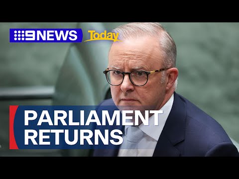 Albanese under pressure as Parliament returns | 9 News Australia