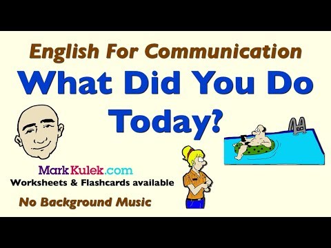 What Did You Do Today? - Past Tense Verbs | English For Communication | Mark Kulek - ESL