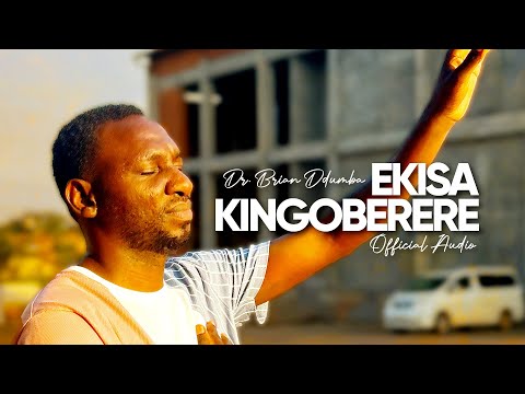 Dr. Brian Ddumba - Ekisa Kingoberere (Official Audio)