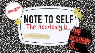 Note To Self: THE ACADEMY IS...