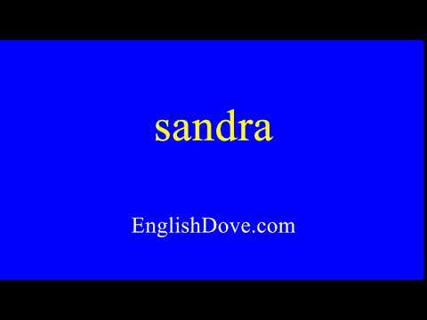 How to pronounce sandra in American English.