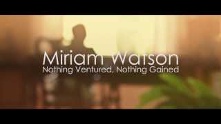 Miriam Watson  //  Nothing Ventured, Nothing Gained (Official Music Video)