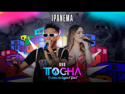 Tocha e Lorrany Costa - Ipanema (DVD O DONO DO LUGAR É DEUS)