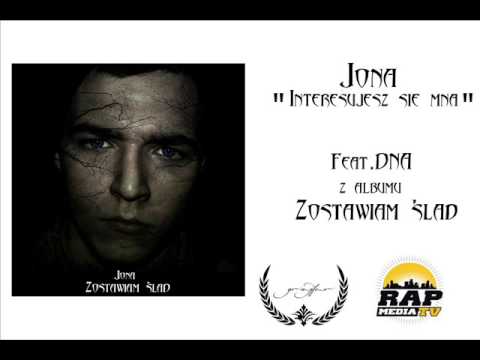 Jona feat.DNA - Interesujesz Się Mną ? (Odsłuch)