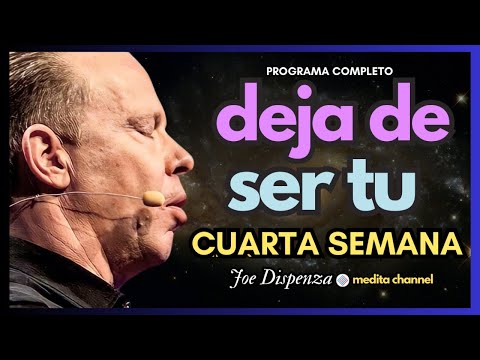 SEMANA 4 | 💛NUEVA MEDITACIÓN DEJA DE SER TU de Joe Dispenza | TU CREACIÓN DEFINITIVA