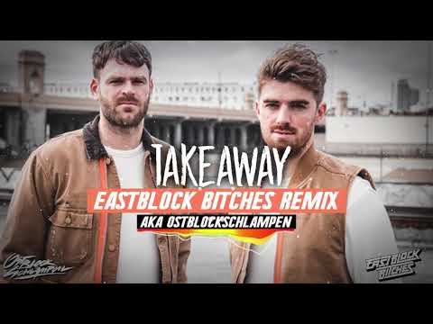 THE CHAINSMOKERS - TAKEAWAY (EASTBLOCK BlTCHES aka OSTBLOCKSCHLMPEN REMIX)