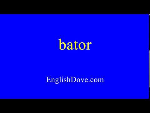 How to pronounce bator in American English.