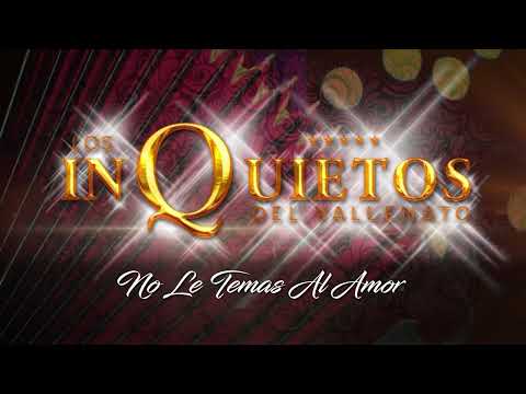 No Le Temas Al Amor - Los Inquietos del Vallenato (Audio)