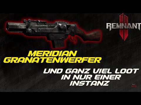 Remnant 2 - Meridian Granatwerfer und ganz viel loot