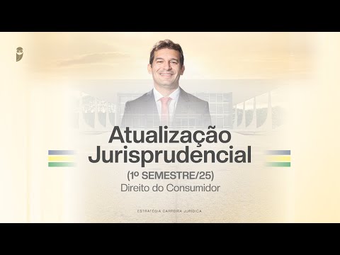 Atualização Jurisprudencial (1º Semestre/25) | Direito do Consumidor