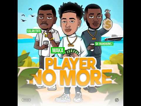 Maka feat. Kalan.Frfr - Player No More