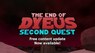The End of Dyeus: Second Quest (content update) - Launch Trailer