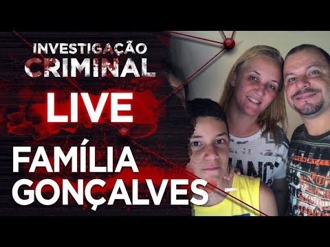 CASO FAMÍLIA GONÇALVES ABC - LIVE - INVESTIGAÇÃO CRIMINAL