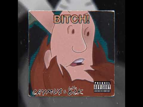 Caymu$ - Bitch! (Explicit) ft. lil Ock