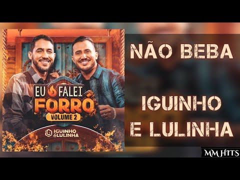 NÃO BEBA (EU FALO QUE DE SAUDADE ESSE CARA AQUI NÃO MORRE) - Iguinho e Lulinha (Áudio Oficial)