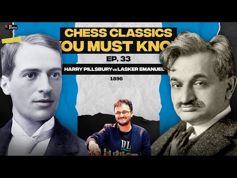 Chess Classics You must Know Ep 33 | Pillsbury vs Lasker, 1896 | The dreaded a3 square!