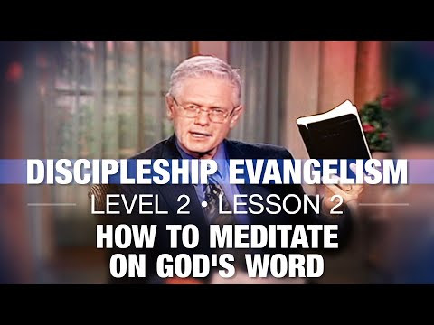 Discipleship Evangelism - Level 2 - Lesson 2 - How to Meditate on God's Word