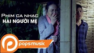 Phim Ca Nhạc Hai Người Mẹ |  Bé Quách Phú Thành ft Thanh Hằng, Hữu Quốc, Võ Minh Lâm